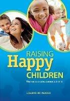 Raising happy children: The key to a calm, composed child - Lizanne du Plessis - cover