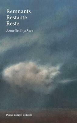 Remnants, restante, reste: Gedigte - Annette Snyckers - cover