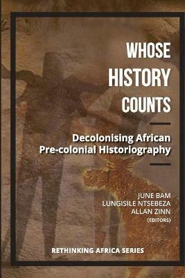 Whose history counts: Decolonising African pre-colonial historiography - cover