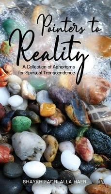 Pointers to Reality: A Collection of Aphorisms for Spiritual Transcendence - Shaykh Fadhlalla Haeri - cover