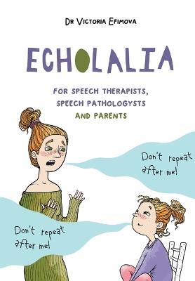 Echolalia: For speech therapists, speech pathologists and parents - Victoria Efimova - cover