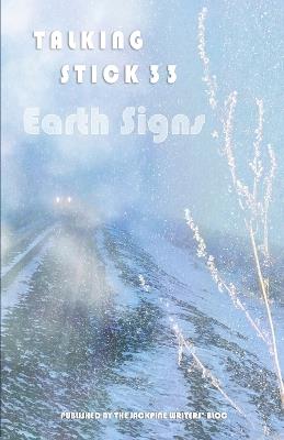 The Talking Stick: Volume 33: Earth Signs - Jackpine Writers' Bloc - cover