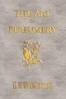 The Art Of Perfumery - Unabridged - G W Septimus Piesse - cover