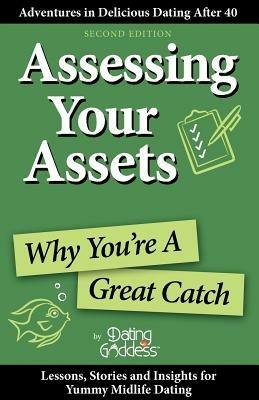 Assessing Your Assets: Why You're A Great Catch - Dating Goddess - cover