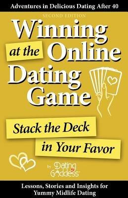 Winning at the Online Dating Game: Stack the Deck in Your Favor - Dating Goddess - cover