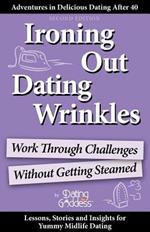 Ironing Out Dating Wrinkles: Work Through Challenges Without Getting Steamed