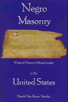 Negro Masonry In The United States - Harold Van Buren Voorhis - cover