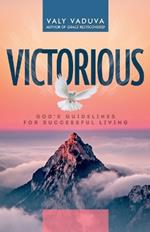 Victorious: God's Guidelines for Successful Living