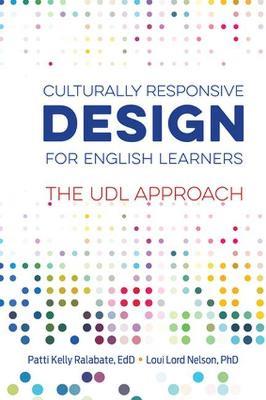 Culturally Responsive Design for English Learners: The UDL Approach - Patti Kelly Ralabate,Loui Lord Nelson - cover