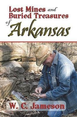 Lost Mines and Buried Treasures of Arkansas - W C Jameson - cover