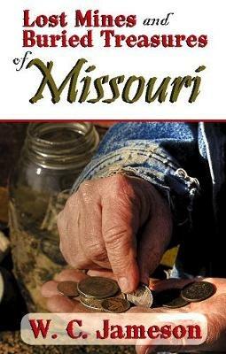 Lost Mines and Buried Treasures of Missouri - W C Jameson - cover