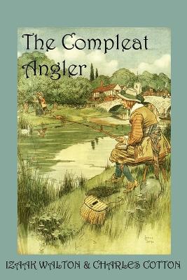 The Compleat Angler: Or, the Contemplative Man's Recreation - Izaak Walton,Charles Cotton - cover