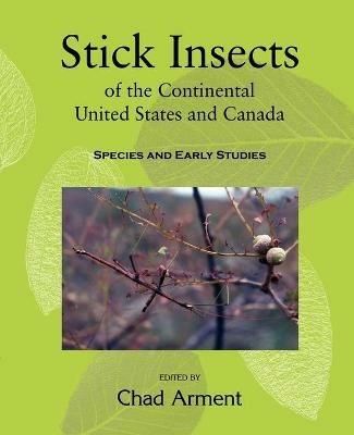 Stick Insects of the Continental United States and Canada: Species and Early Studies - cover