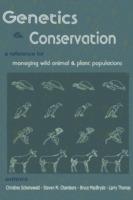 Genetics and Conservation: A Reference for Managing Wild Animal and Plant Populations - cover