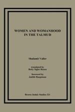 Women and Womanhood in the Talmud