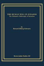 The Human Will in Judaism: The Mishnah's Philosophy of Intention