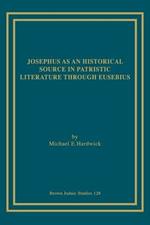 Josephus as an Historical Source in Patristic Literature Through Eusebius