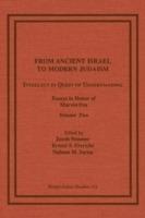 From Ancient Israel to Modern Judaism: Intellect in Quest of Understanding, Essays in Honor of Marvin Fox, Volume 2 - cover