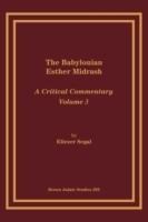 The Babylonian Esther Midrash: A Critical Commentary, Volume 3 - Eliezar Segal - cover