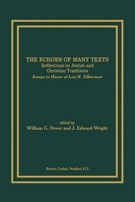 The Echoes of Many Texts: Reflections on Jewish and Christian Traditions : Essays in Honor of Lou H. Silberman - cover