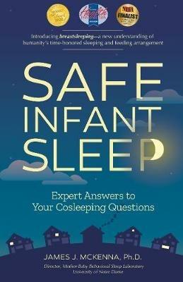 Safe Infant Sleep: Expert Answers to Your Cosleeping Questions - James J McKenna - cover