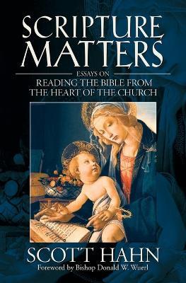 Scripture Matters: Essays on Reading the Bible from the Heart of the Church - Scott Hahn - cover