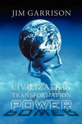 Civilization and the Transformation of Power - James A Garrison - cover