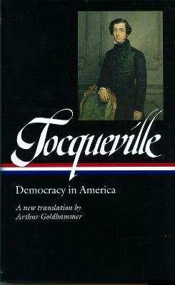 Ibs Alexis de Tocqueville: Democracy in America (LOA #147): A new translation by Arthur Goldhammer