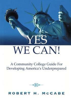 Yes We Can!: A Community College Guide for Developing America's Underprepared - Robert H. McCabe - cover