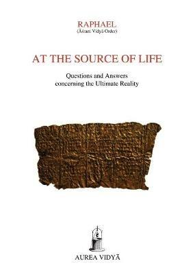 At the Source of Life: Questions and Answers concerning the Ultimate Reality - (Asram Vidya Order) Raphael - cover