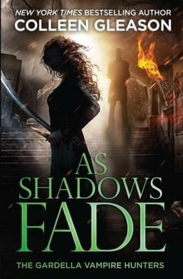 As Shadows Fade: The Gardella Vampire Hunters, 5 - Colleen Gleason - cover