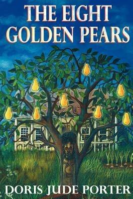 The Eight Golden Pears - Doris Jude Porter - cover