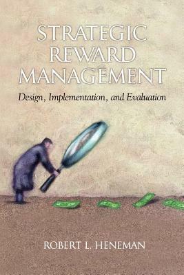 Strategic Reward Management: Design, Implementation and Evaluation - Robert L. Henenman - cover