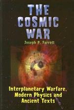 Cosmic War: Interplanetary Warfare, Modern Physics, and Ancient Texts