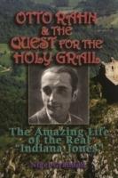Otto Rahn and the Quest for the Grail: The Amazing Life of the Real "Indiana Jones" - Nigel Graddon - cover