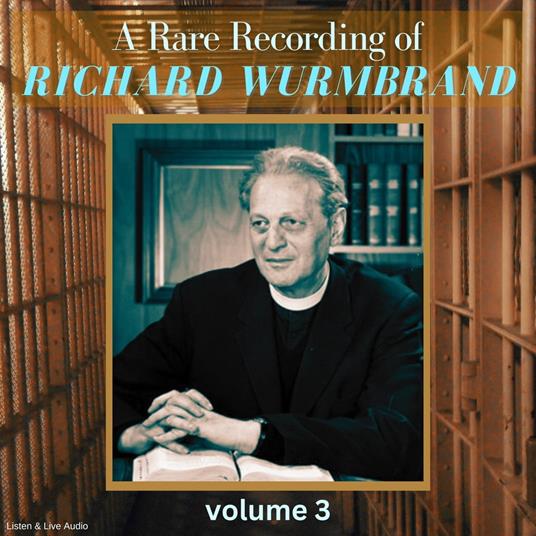 A Rare Recording of Richard Wurmbrand - Volume 3