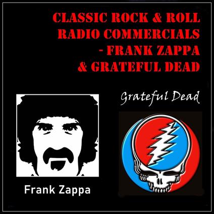 Classic Rock & Rock Radio Commercials - Frank Zappa & Grateful Dead - Dead  Grateful, - Zappa, Frank - Audiolibro in inglese | IBS