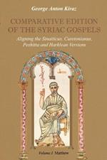 Comparative Edition of the Syriac Gospels: Aligning the Old Syriac (Sinaiticus, Curetonianus), Peshitta and Harklean Versions (volume 1, Matthew)