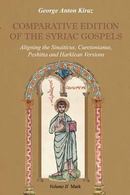 Comparative Edition of the Syriac Gospels: Aligning the Old Syriac (Sinaiticus, Curetonianus), Peshitta and Harklean Versions (volume 2, Mark) - George Anton Kiraz,Andreas Juckel - cover