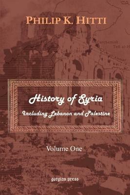 History of Syria Including Lebanon and Palestine - Philip K. Hitti - cover
