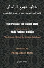 The Origins of the Islamic State: Being a Translation of kitaab futu al-buldaan of Abul-l Abbas Ahmad ibm Jabir al-Baladhuri, by Philip K. Hitti