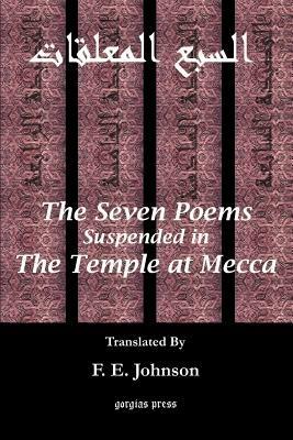 The Seven Poems Suspended from the Temple at Mecca - F. Johnson - cover