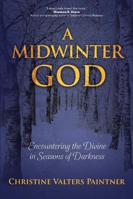 A Midwinter God: Encountering the Divine in Seasons of Darkness - Christine Valters Paintner - cover