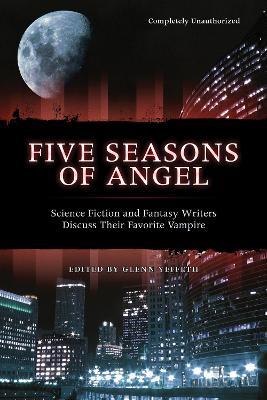 Five Seasons Of Angel: Science Fiction and Fantasy Writers Discuss Their Favorite Vampire - cover