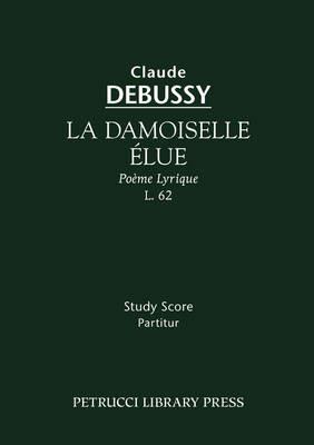 La Damoiselle Elue, L. 62: Study score - cover