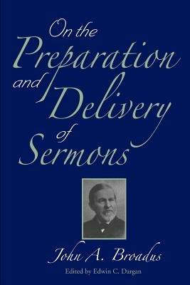On the Preparation and Delivery of Sermons - John a Broadus - cover