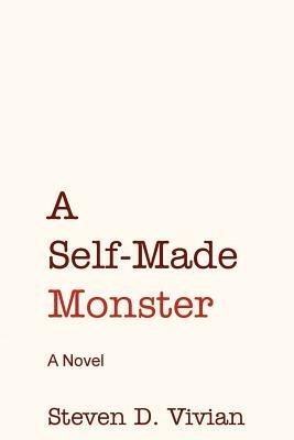A Self Made Monster - Steven Vivian - cover
