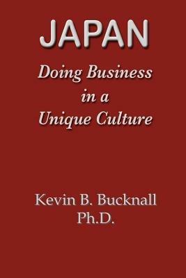 Japan: Doing Business in a Unique Culture - Kevin, B Bucknall - cover