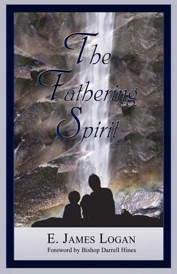 The Fathering Spirit - E James Logan - cover