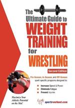 Ultimate Guide to Weight Training for Wrestling: 2nd Edition